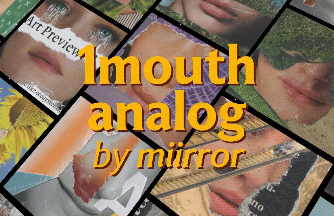 1mouth Analog: miirror's Raw Leap from Digital to Handmade Chaos | NFT CULTURE | NFT News | Web3 Culture